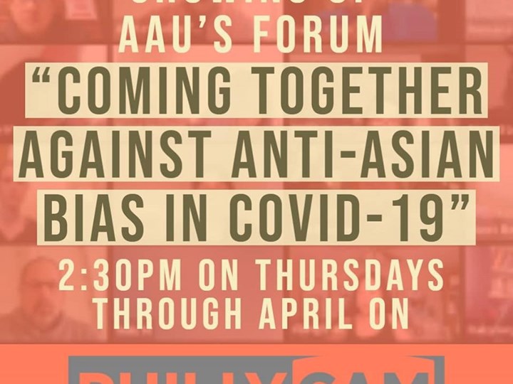 Showing of AAU’s Forum “Coming Together Against Anti-Asian Bias in COVID-19”